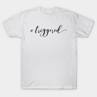 # Triggered T-Shirt